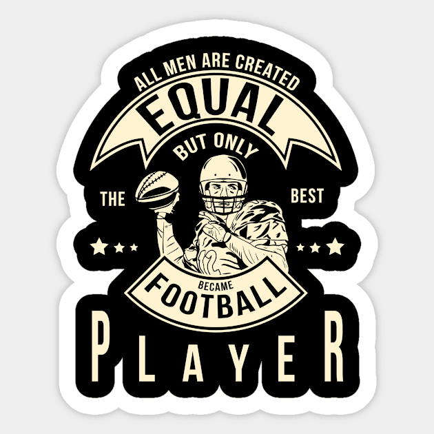 All men are created equal but only the best became Football Player Sticker by HBfunshirts